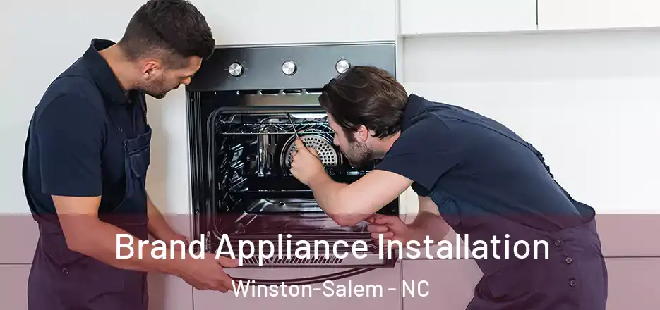  Brand Appliance Installation Winston-Salem - NC