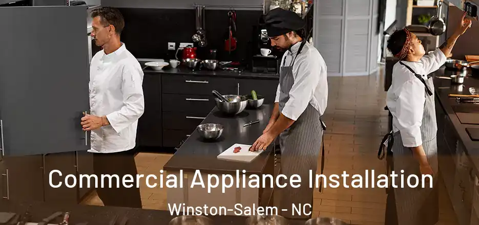  Commercial Appliance Installation Winston-Salem - NC