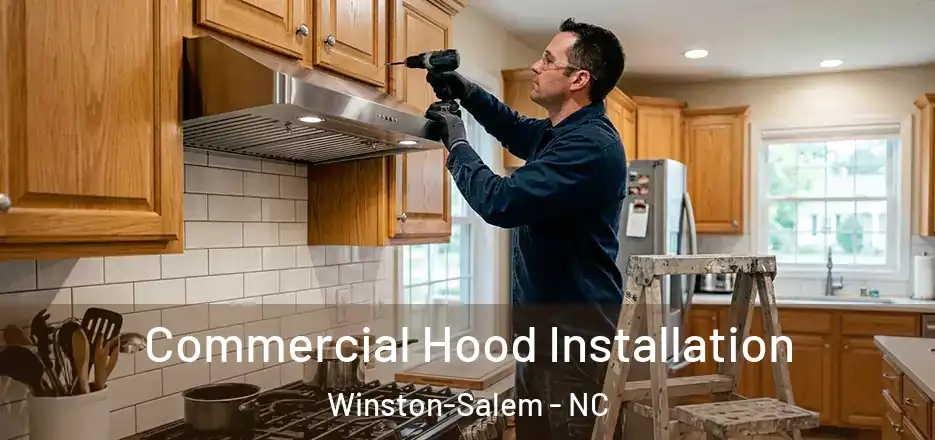  Commercial Hood Installation Winston-Salem - NC