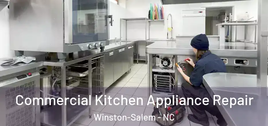  Commercial Kitchen Appliance Repair Winston-Salem - NC