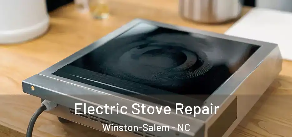  Electric Stove Repair Winston-Salem - NC