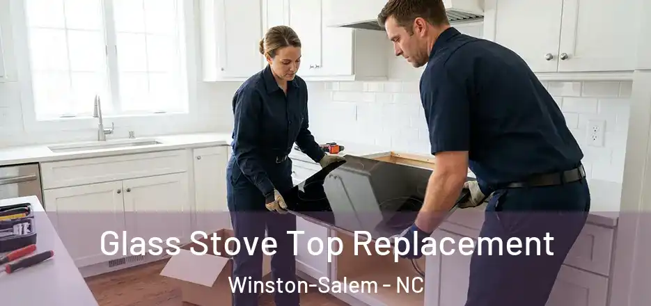  Glass Stove Top Replacement Winston-Salem - NC