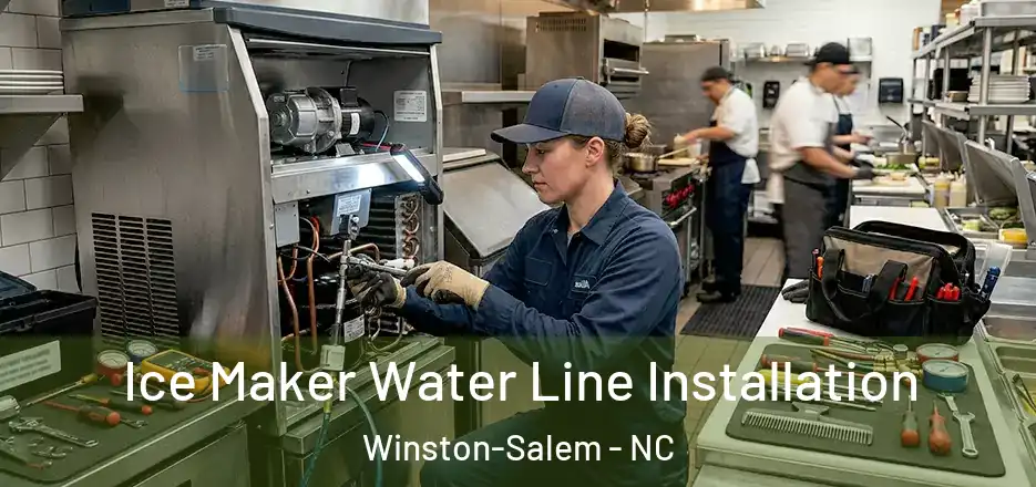  Ice Maker Water Line Installation Winston-Salem - NC