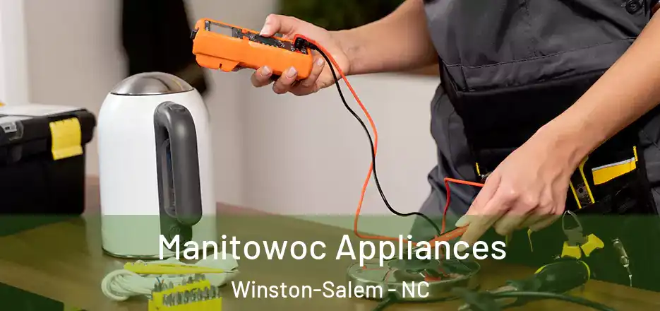  Manitowoc Appliances Winston-Salem - NC