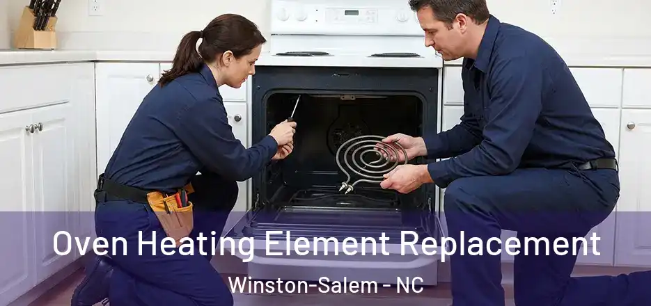  Oven Heating Element Replacement Winston-Salem - NC