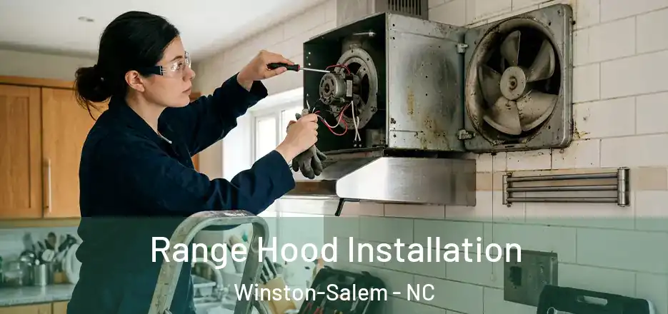  Range Hood Installation Winston-Salem - NC
