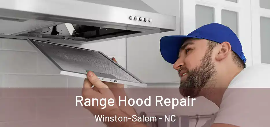  Range Hood Repair Winston-Salem - NC