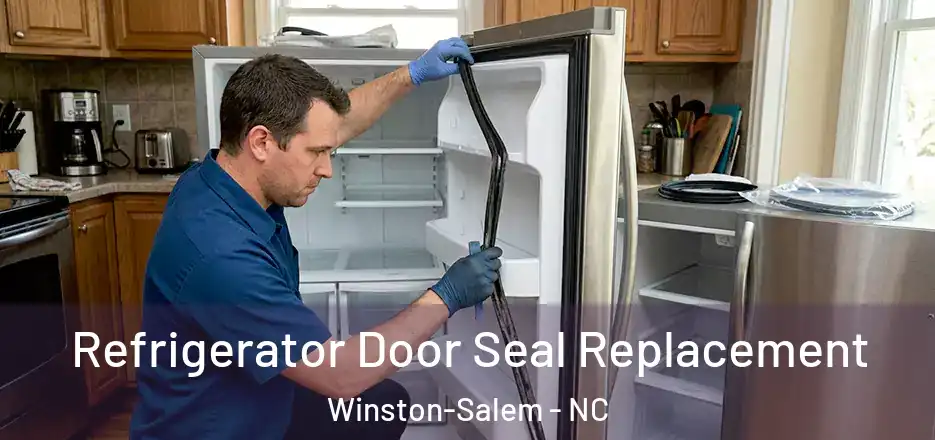  Refrigerator Door Seal Replacement Winston-Salem - NC