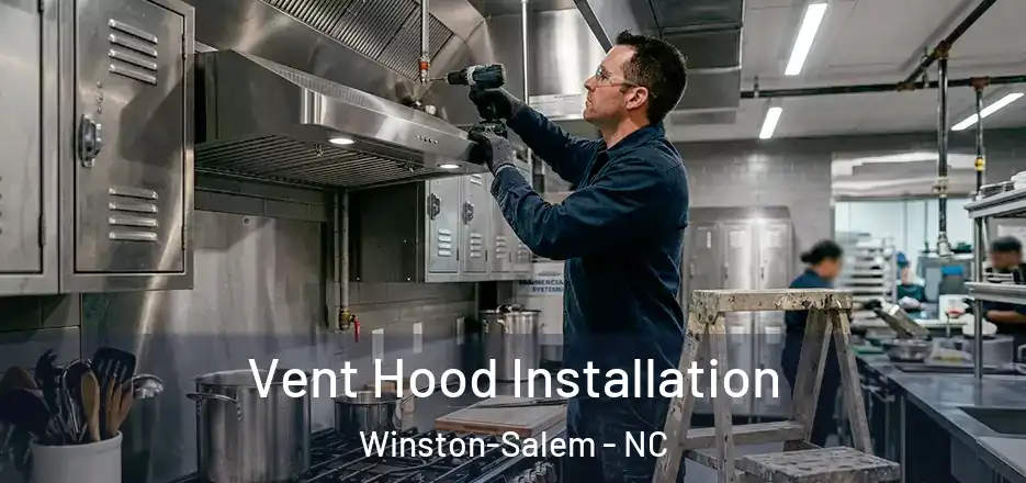  Vent Hood Installation Winston-Salem - NC